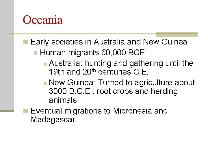 Oceania n Early societies in Australia and New Guinea Human migrants 60, 000 BCE