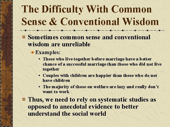 The Difficulty With Common Sense & Conventional Wisdom Sometimes common sense and conventional wisdom