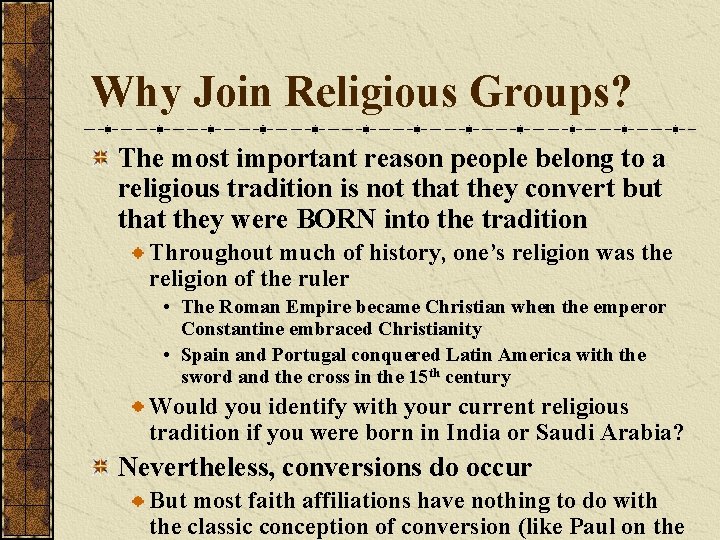 Why Join Religious Groups? The most important reason people belong to a religious tradition