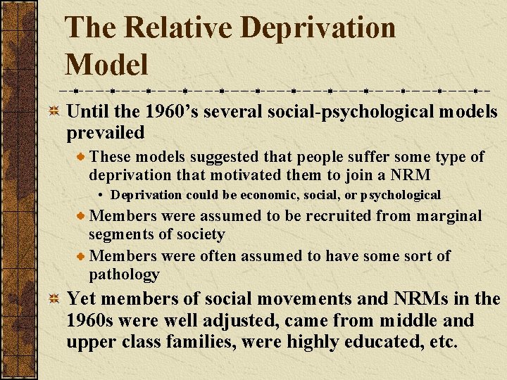 The Relative Deprivation Model Until the 1960’s several social-psychological models prevailed These models suggested