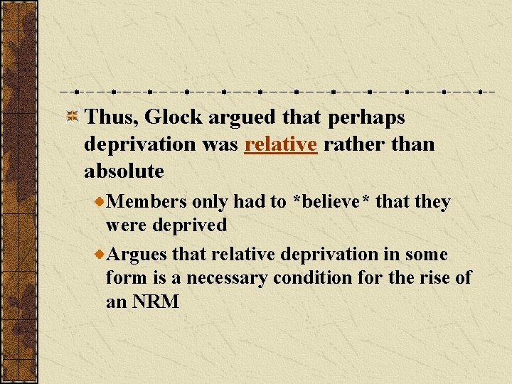 Thus, Glock argued that perhaps deprivation was relative rather than absolute Members only had