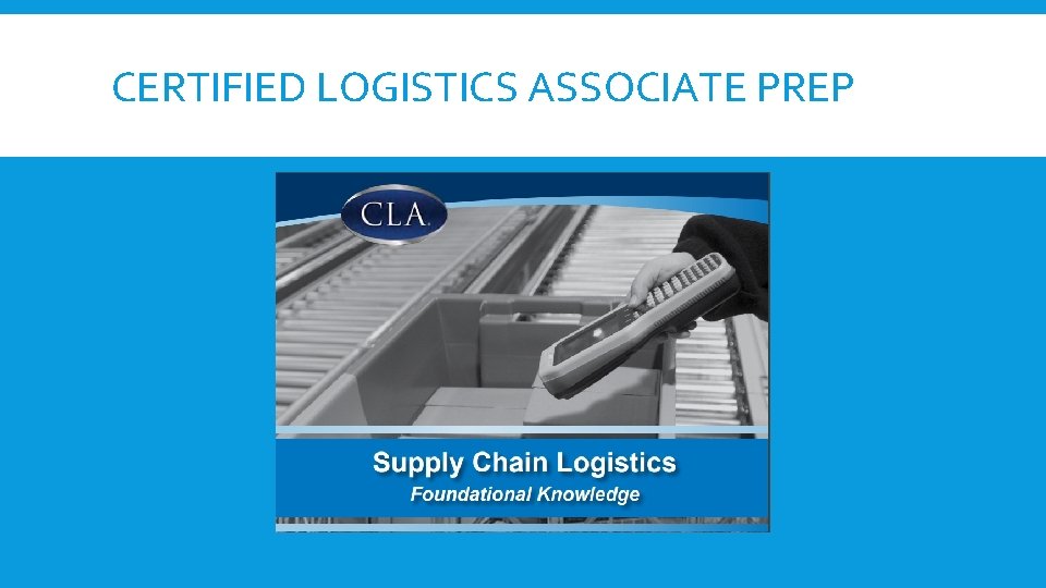 CERTIFIED LOGISTICS ASSOCIATE PREP 