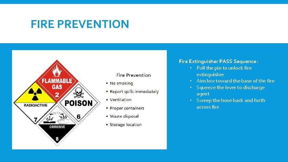 FIRE PREVENTION Fire Extinguisher PASS Sequence: • Pull the pin to unlock fire extinguisher