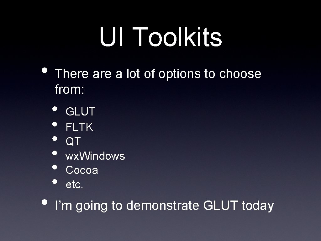 UI Toolkits • There a lot of options to choose from: • • •