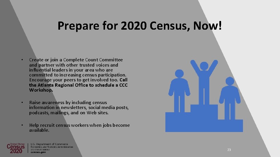 Prepare for 2020 Census, Now! • Create or join a Complete Count Committee and