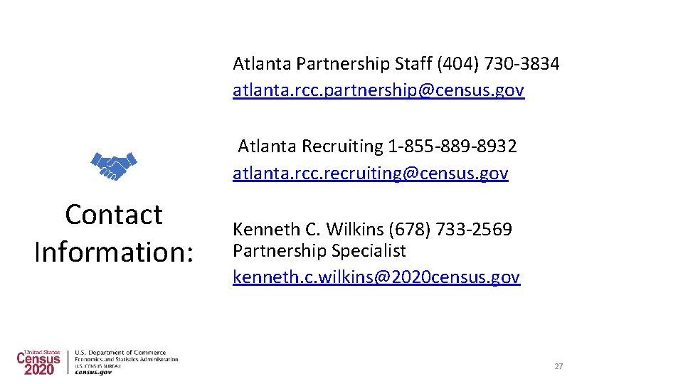 Atlanta Partnership Staff (404) 730 -3834 atlanta. rcc. partnership@census. gov Atlanta Recruiting 1 -855