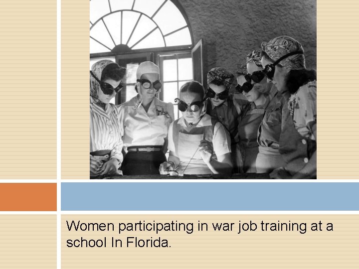 Women participating in war job training at a school In Florida. 