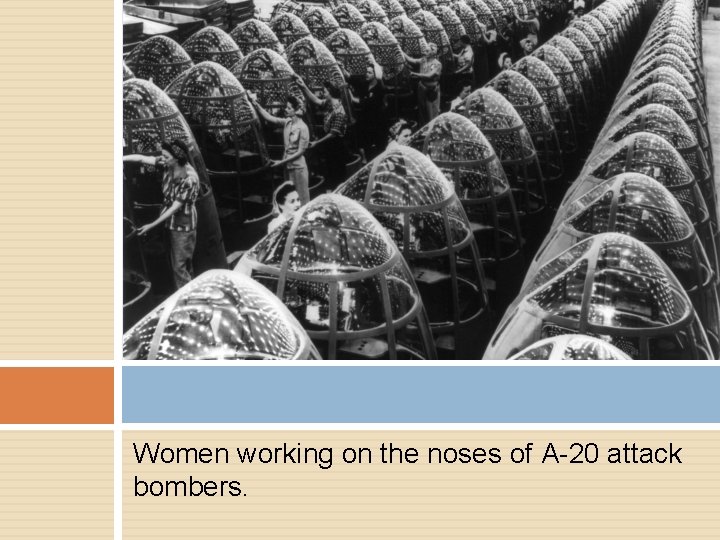 Women working on the noses of A-20 attack bombers. 