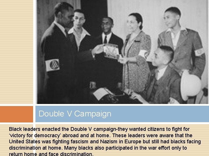 Double V Campaign Black leaders enacted the Double V campaign-they wanted citizens to fight