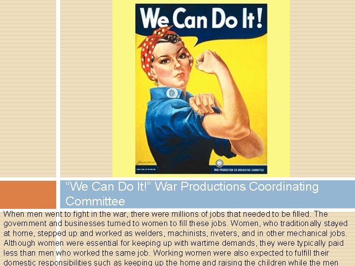 “We Can Do It!” War Productions Coordinating Committee When men went to fight in