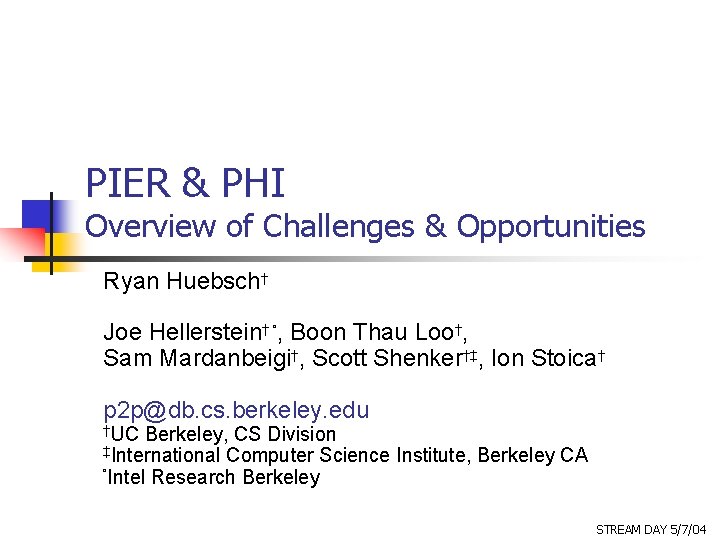 PIER & PHI Overview of Challenges & Opportunities Ryan Huebsch† Joe Hellerstein† °, Boon