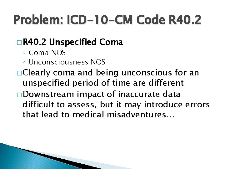 Problem: ICD-10 -CM Code R 40. 2 � R 40. 2 Unspecified Coma ◦