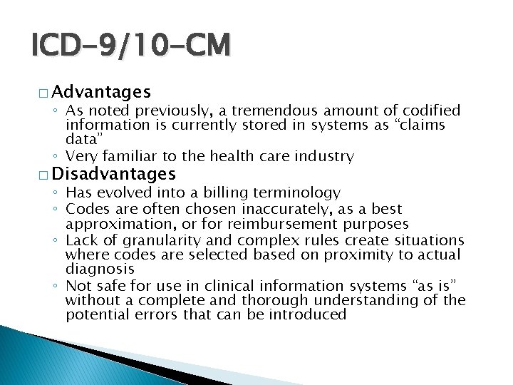 ICD-9/10 -CM � Advantages ◦ As noted previously, a tremendous amount of codified information