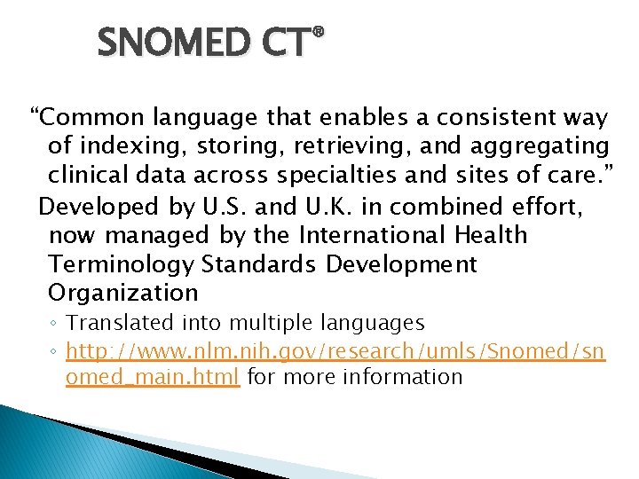 SNOMED CT® “Common language that enables a consistent way of indexing, storing, retrieving, and