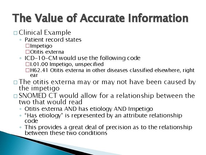 The Value of Accurate Information � Clinical Example ◦ Patient record states �Impetigo �Otitis