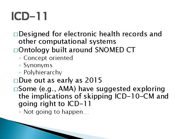 ICD-11 � Designed for electronic health records and other computational systems � Ontology built