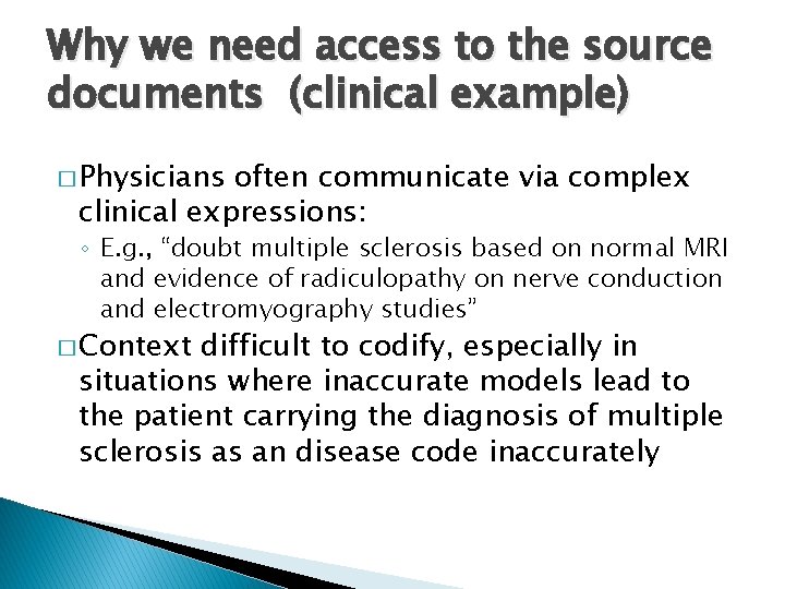 Why we need access to the source documents (clinical example) � Physicians often communicate