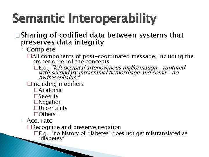 Semantic Interoperability � Sharing of codified data between systems that preserves data integrity ◦