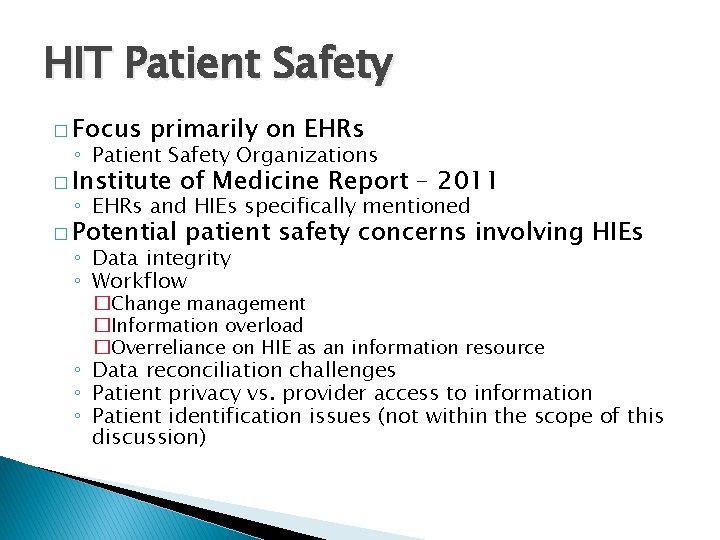 HIT Patient Safety � Focus primarily on EHRs ◦ Patient Safety Organizations � Institute