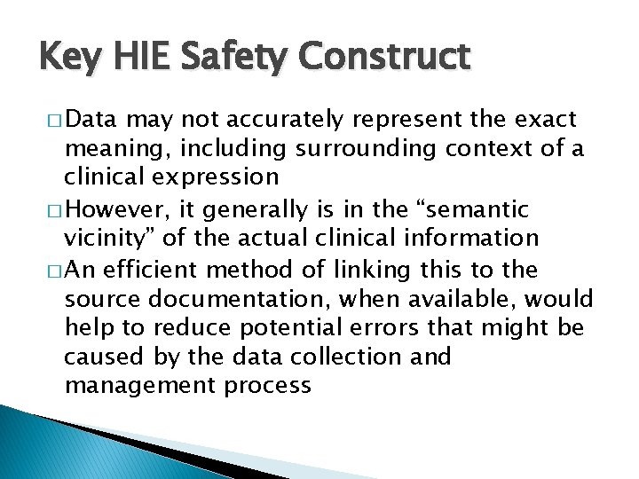 Key HIE Safety Construct � Data may not accurately represent the exact meaning, including