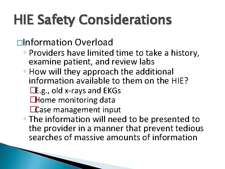 HIE Safety Considerations �Information Overload ◦ Providers have limited time to take a history,