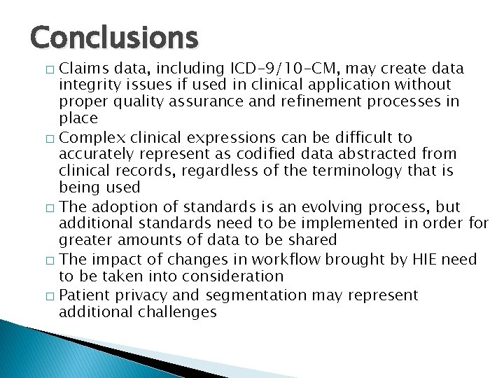 Conclusions Claims data, including ICD-9/10 -CM, may create data integrity issues if used in