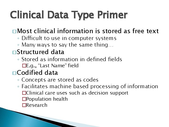 Clinical Data Type Primer � Most clinical information is stored as free text ◦