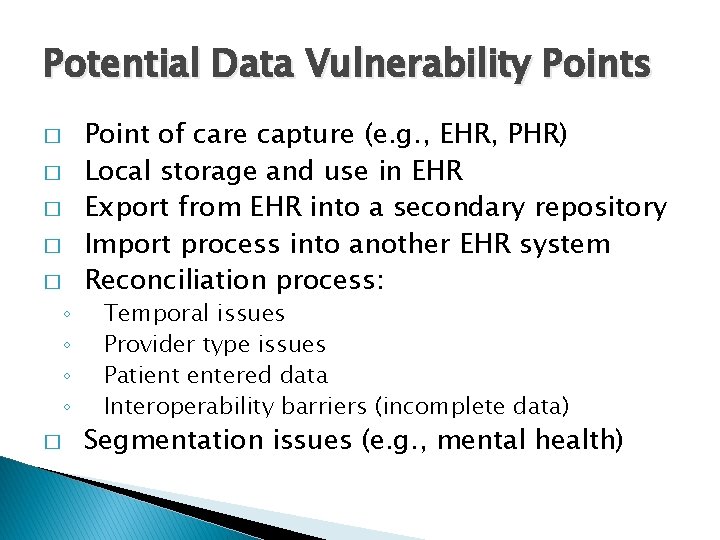 Potential Data Vulnerability Points � � � ◦ ◦ � Point of care capture