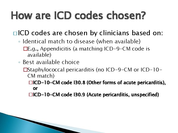 How are ICD codes chosen? � ICD codes are chosen by clinicians based on:
