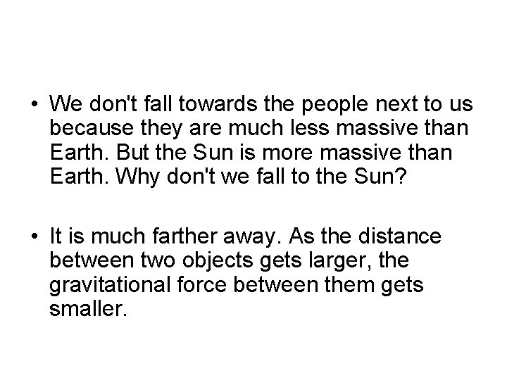  • We don't fall towards the people next to us because they are