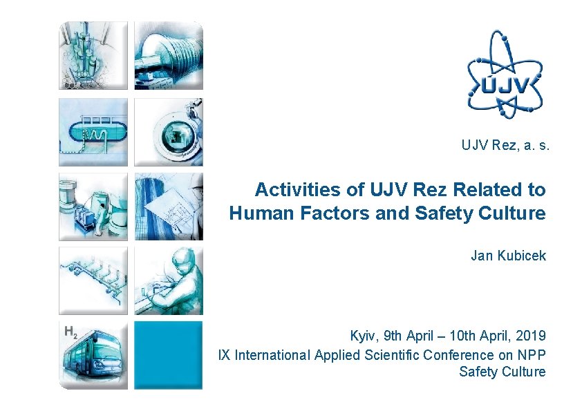 UJV Rez, a. s. Activities of UJV Rez Related to Human Factors and Safety