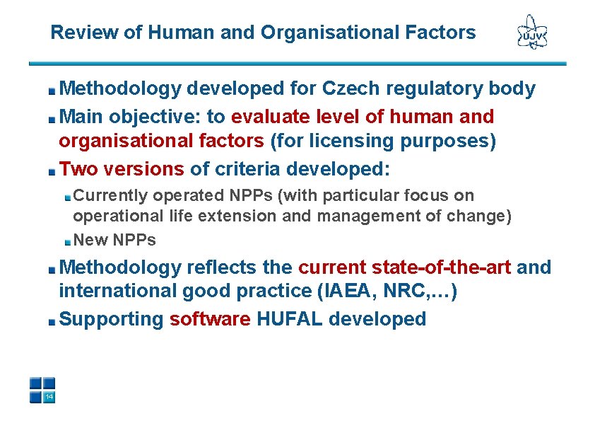 Review of Human and Organisational Factors Methodology developed for Czech regulatory body Main objective: