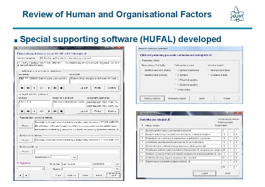 Review of Human and Organisational Factors Special supporting software (HUFAL) developed 17 