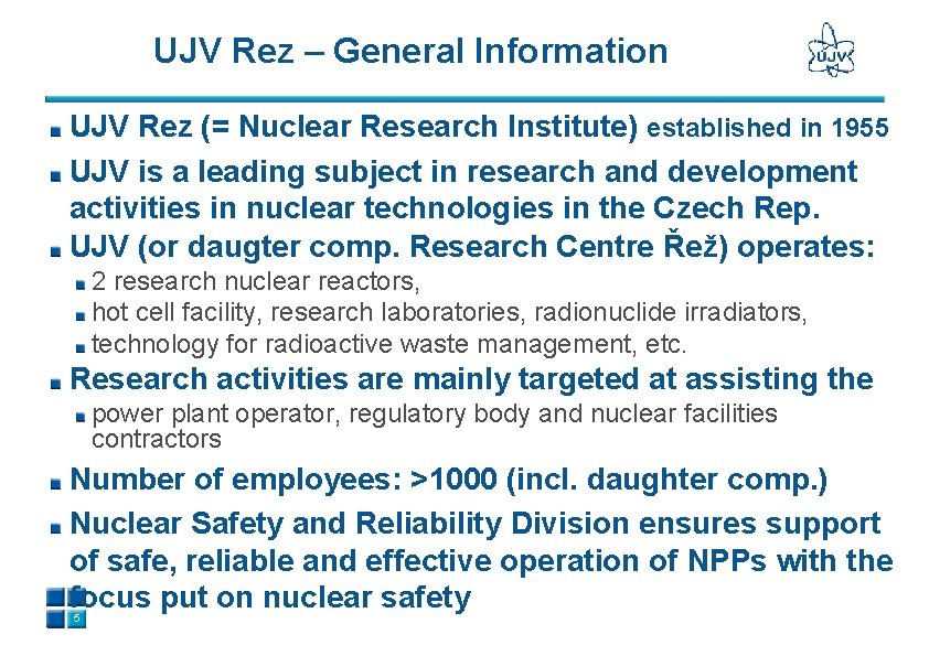 UJV Rez – General Information UJV Rez (= Nuclear Research Institute) established in 1955