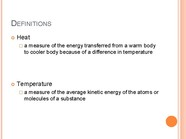 DEFINITIONS Heat �a measure of the energy transferred from a warm body to cooler