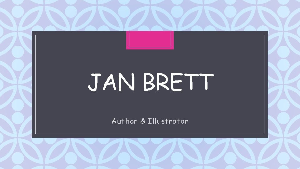 JAN BRETT C Author & Illustrator 