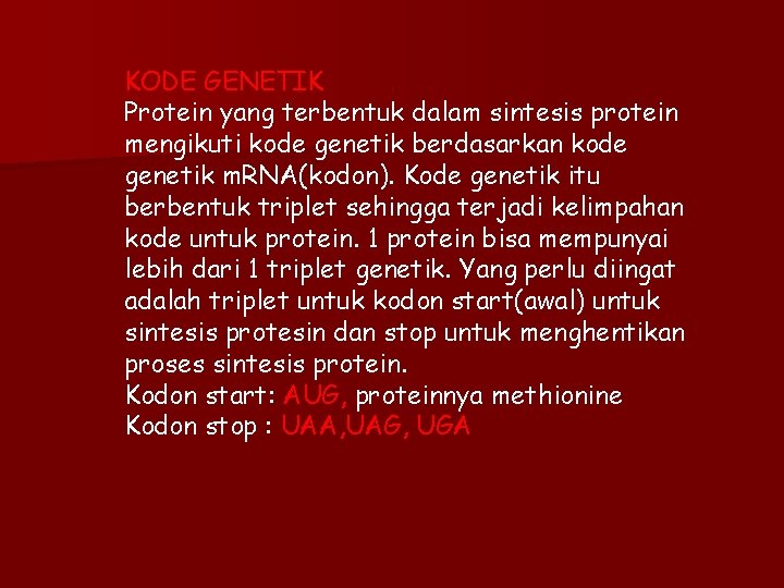 KODE GENETIK Protein yang terbentuk dalam sintesis protein mengikuti kode genetik berdasarkan kode genetik