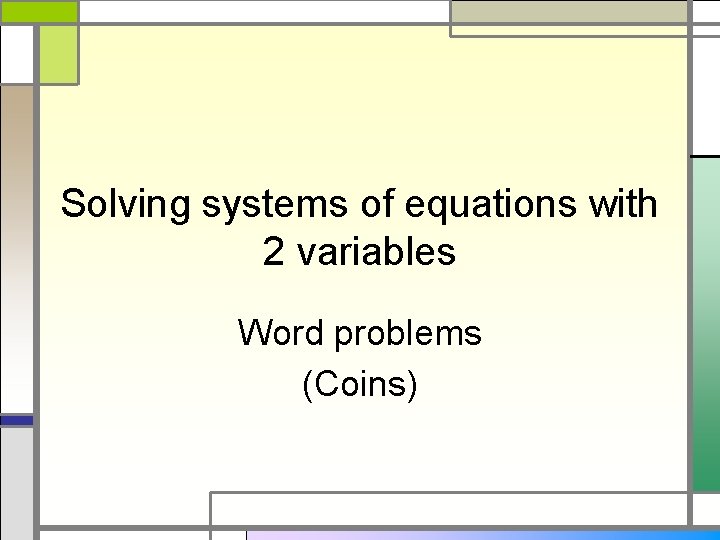 Solving systems of equations with 2 variables Word problems (Coins) 