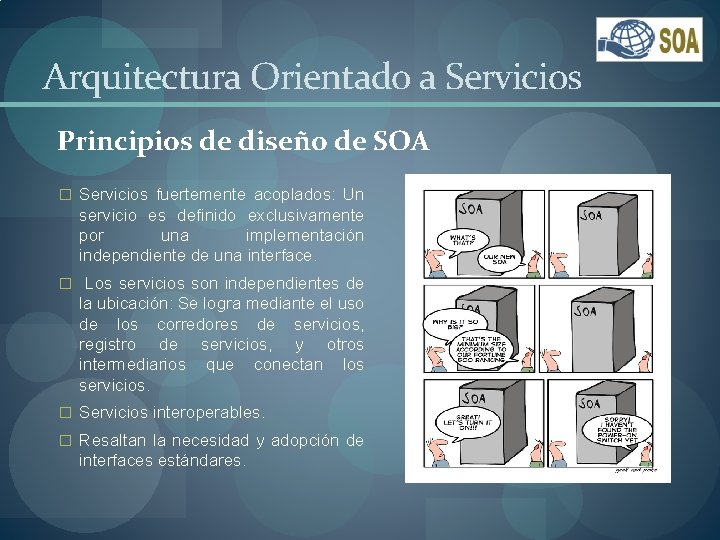 Arquitectura Orientado a Servicios Principios de diseño de SOA � Servicios fuertemente acoplados: Un