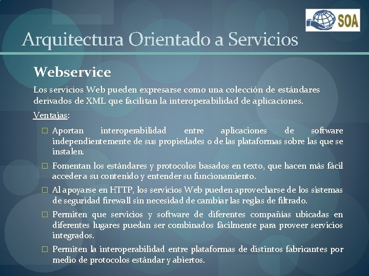 Arquitectura Orientado a Servicios Webservice Los servicios Web pueden expresarse como una colección de