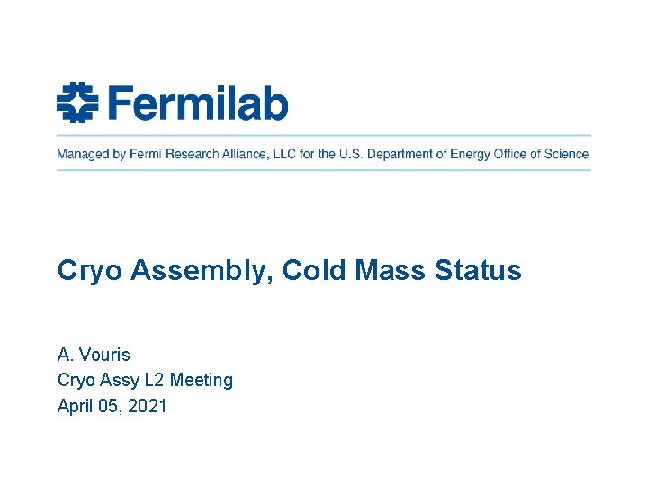 Cryo Assembly, Cold Mass Status A. Vouris Cryo Assy L 2 Meeting April 05,