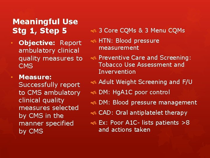 Meaningful Use Stg 1, Step 5 • Objective: Report ambulatory clinical quality measures to