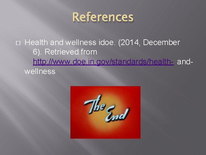 References � Health and wellness idoe. (2014, December 6). Retrieved from http: //www. doe.
