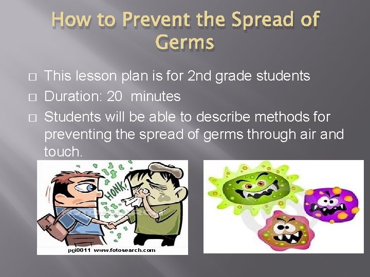 How to Prevent the Spread of Germs � � � This lesson plan is