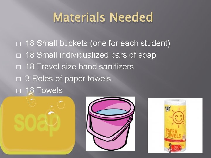 Materials Needed � � � 18 Small buckets (one for each student) 18 Small