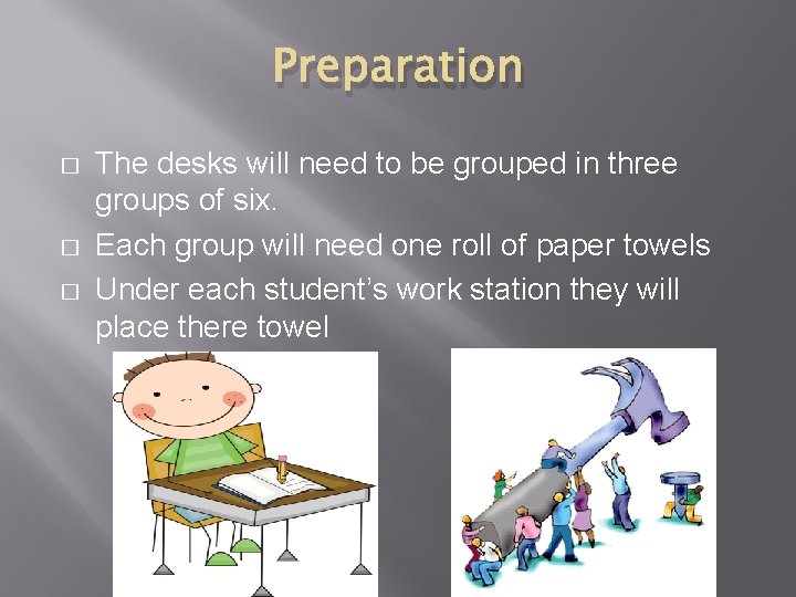 Preparation � � � The desks will need to be grouped in three groups