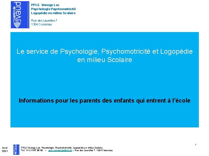 PPLS Venoge-Lac Psychologie Psychomotricité Logopédie en milieu Scolaire Rue des Laurelles 7 1304 Cossonay