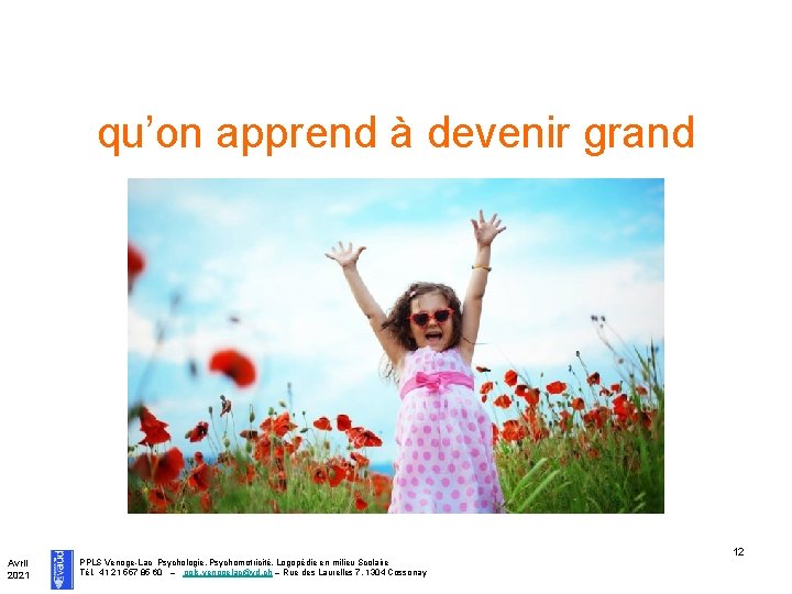 qu’on apprend à devenir grand Avril Juin 2020 2021 PPLS Venoge-Lac Psychologie, Psychomotricité, Logopédie qu’on apprend à devenir grand Avril Juin 2020 2021 PPLS Venoge-Lac Psychologie, Psychomotricité, Logopédie