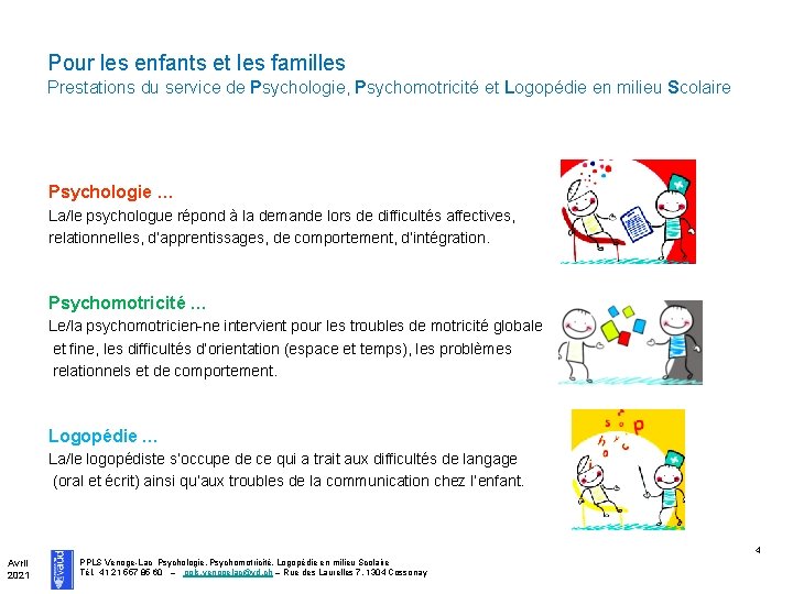 Pour les enfants et les familles Prestations du service de Psychologie, Psychomotricité et Logopédie