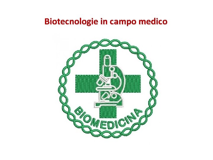 Biotecnologie in campo medico 